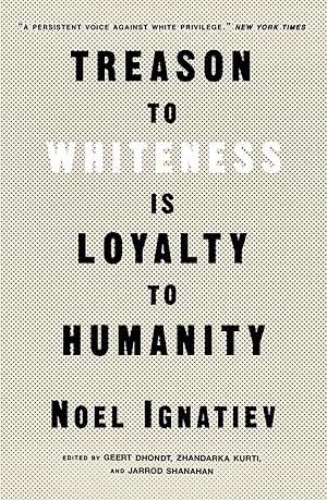 Bild des Verkufers fr Treason to Whiteness Is Loyalty to Humanity zum Verkauf von moluna