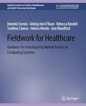 Bild des Verkufers fr Fieldwork for Healthcare : Guidance for Investigating Human Factors in Computing Systems zum Verkauf von AHA-BUCH GmbH