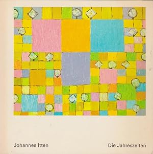 Johannes Itten, die Jahreszeiten [anlässlich der Ausstellungen in der Kunsthalle Nürnberg, 12. Fe...