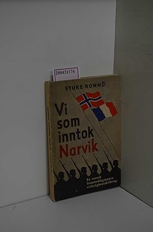 Vi som inntok Narvik. En svensk fremmedlegionaers virkelighetsskildring.