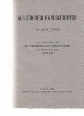 Aus Zürcher Handschriften. Der Versammlung der Schweizerischen Bibliothekare in Zürich Mai 1919 g...