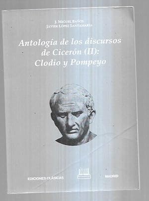 Seller image for ANTOLOGIA DE LOS DISCURSOS DE CICERON (II): CLODIO Y POMPEYO for sale by Desvn del Libro / Desvan del Libro, SL
