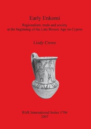 Imagen del vendedor de Early Enkomi : Regionalism, trade and society at the beginning of the Late Bronze Age on Cyprus a la venta por AHA-BUCH GmbH