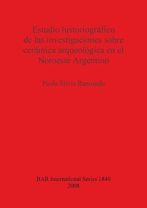 Bild des Verkufers fr Estudio historiogrfico de las investigaciones sobre cermica arqueolgica en el Noroeste Argentino zum Verkauf von AHA-BUCH GmbH