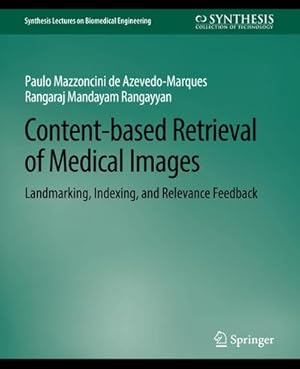 Bild des Verkufers fr Content-based Retrieval of Medical Images : Landmarking, Indexing, and Relevance Feedback zum Verkauf von AHA-BUCH GmbH