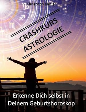 Image du vendeur pour Crashkurs Astrologie : Erkenne Dich selbst in Deinem Geburtshoroskop mis en vente par AHA-BUCH GmbH
