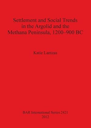 Immagine del venditore per Settlement and Social Trends in the Argolid and the Methana Peninsula, 1200-900 BC venduto da AHA-BUCH GmbH