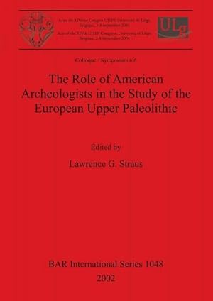 Imagen del vendedor de The Role of American Archeologists in the Study of the European Upper Paleolithic a la venta por AHA-BUCH GmbH