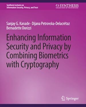 Immagine del venditore per Enhancing Information Security and Privacy by Combining Biometrics with Cryptography venduto da AHA-BUCH GmbH