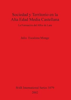 Seller image for Sociedad y Territorio en la Alta Edad Media Castellana : La Formacin del Alfoz de Lara for sale by AHA-BUCH GmbH