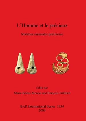 Image du vendeur pour L'Homme et le prcieux : Matires minrales prcieuses de la Prhistoire  aujourd'hui mis en vente par AHA-BUCH GmbH