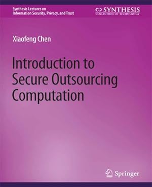 Bild des Verkufers fr Introduction to Secure Outsourcing Computation zum Verkauf von AHA-BUCH GmbH