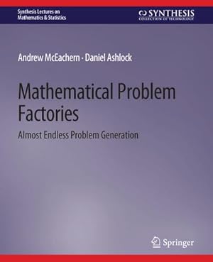 Bild des Verkufers fr Mathematical Problem Factories : Almost Endless Problem Generation zum Verkauf von AHA-BUCH GmbH