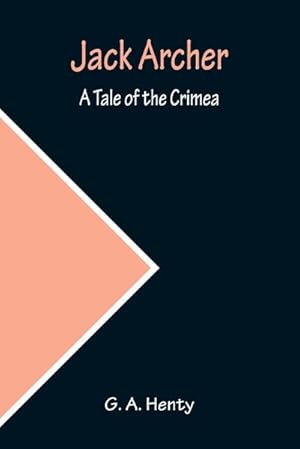Seller image for Jack Archer : A Tale of the Crimea for sale by AHA-BUCH GmbH