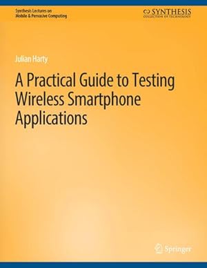 Seller image for A Practical Guide to Testing Wireless Smartphone Applications for sale by AHA-BUCH GmbH