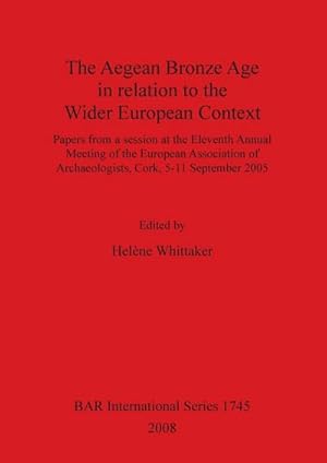 Immagine del venditore per The Aegean Bronze Age in relation to the Wider European Context venduto da AHA-BUCH GmbH