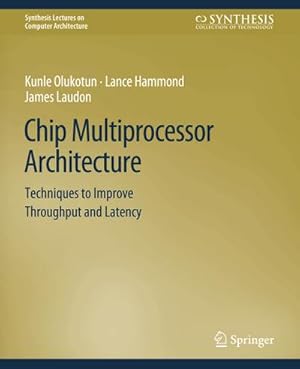 Bild des Verkufers fr Chip Multiprocessor Architecture : Techniques to Improve Throughput and Latency zum Verkauf von AHA-BUCH GmbH