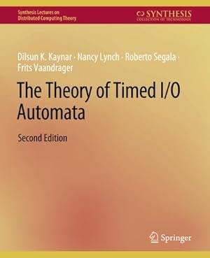 Immagine del venditore per The Theory of Timed I/O Automata, Second Edition venduto da AHA-BUCH GmbH