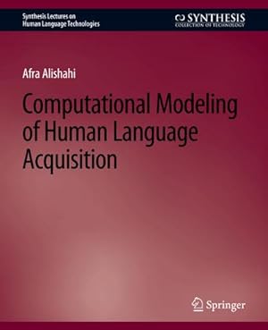 Seller image for Computational Modeling of Human Language Acquisition for sale by AHA-BUCH GmbH