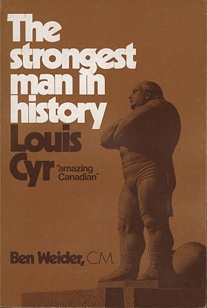 Seller image for THE STRONGEST MAN IN HISTORY - LOUIS CYR "AMAZING CANADIAN" for sale by Sportspages