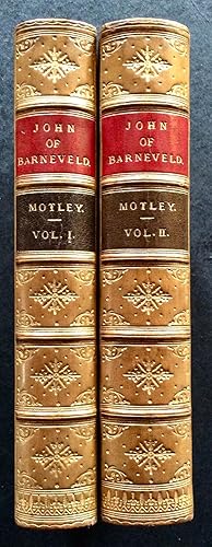 THE LIFE & DEATH OF JOHN OF BARNEVELD ADVOCATE OF HOLLAND. COMPLETE IN TWO VOLUMES