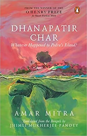 Image du vendeur pour Dhanapatir Char: Whatever Happened to Pedru's Island? mis en vente par Vedams eBooks (P) Ltd