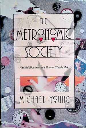 Bild des Verkufers fr The Metronomic Society: Natural Rhythms and Human Timetables zum Verkauf von Klondyke