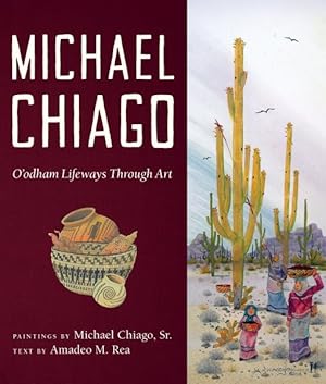 Seller image for Michael Chiago : Oodham Lifeways Through Art for sale by GreatBookPricesUK