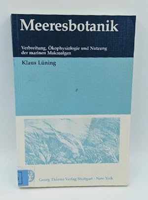 Meeresbotanik. Verbreitung, Ökophysiologie und Nutzung der marinen Makroalgen.