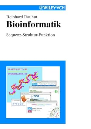 Bioinformatik. Sequenz - Struktur - Funktion.