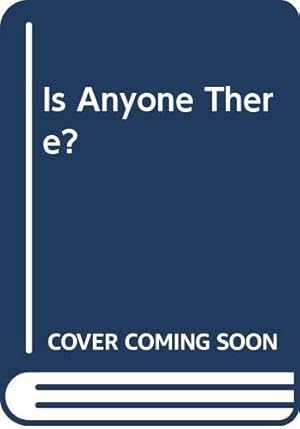 Imagen del vendedor de Is Anyone There? a la venta por WeBuyBooks