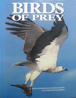 Birds of Prey - An illustrated encyclopaedic survey by international experts