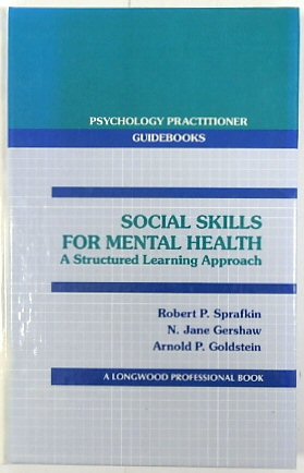 Image du vendeur pour Social Skills for Mental Health: A Structured Learning Approach (Psychology Practioner Guidebooks) mis en vente par PsychoBabel & Skoob Books