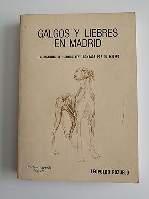 Galgos y liebres en Madrid : la historia de "Chocolate" contada por él mismo