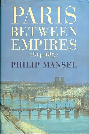 Paris Between Empires 1814 - 1832