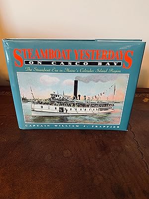 Bild des Verkufers fr Steamboat Yesterdays on Casco Bay: The Steamboat Era in Maine's Calendar Island Region [FIRST EDITION] zum Verkauf von Vero Beach Books