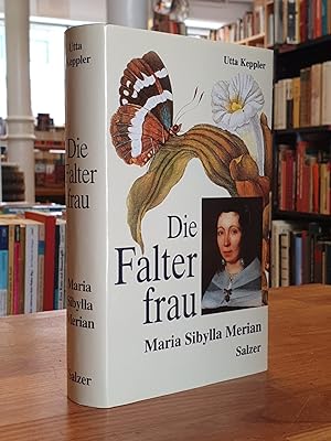 Die Falterfrau - Maria Sibylla Merian - Biographischer Roman,