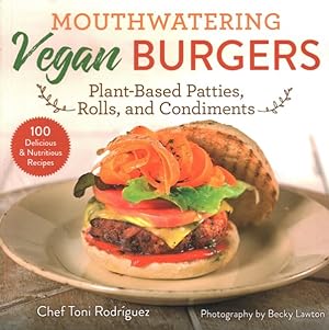 Imagen del vendedor de Mouthwatering Vegan Burgers : Plant-based Patties, Rolls, and Condiments a la venta por GreatBookPrices