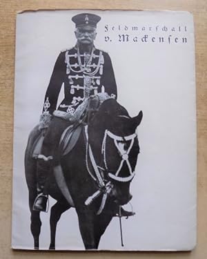 Feldmarschall v. Mackensen - Eine Festschrift zu seinem 80. Geburtstage.