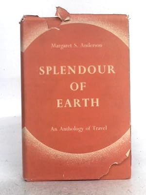Seller image for Splendour of Earth: An Anthology of Travel for sale by World of Rare Books