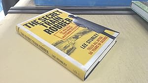 Image du vendeur pour The Secret Train Robber: The Real Great Train Robbery Mastermind Revealed mis en vente par BoundlessBookstore