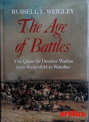 The Age of Battles: The Quest for Decisive Warfare from Breitenfeld to Waterloo