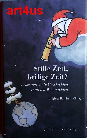 Image du vendeur pour Stille Zeit, heilige Zeit? : Laute und leise Geschichten rund um Weihnachten. mis en vente par art4us - Antiquariat