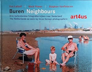 Seller image for Buren Neighbours. : Drie buitenlandse fotografen kijken naar Nederland. The Netherlands as seen by three foreign photographers. for sale by art4us - Antiquariat