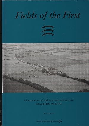 Bild des Verkufers fr Fields of the First: A History of Aircraft Landing Grounds in Essex Used During the First World War zum Verkauf von Chaucer Bookshop ABA ILAB
