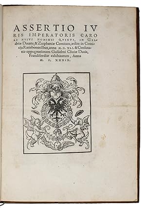 Assertio juris Imperatoris Caroli huis nominis quinti, in Geldriae Ducatu, & Zutphaniae Comitatu,...