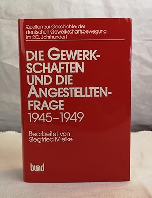 Immagine del venditore per Quellen zur Geschichte der deutschen Gewerkschaftsbewegung im 20. Jahrhundert. Band 8. Die Gewerkschaften und die Angestelltenfrage 1945 - 1949. bearb. von Siegfried Mielke venduto da Antiquariat Bler