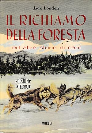 Il richiamo della foresta ed altre storie di cani, edizione integrale