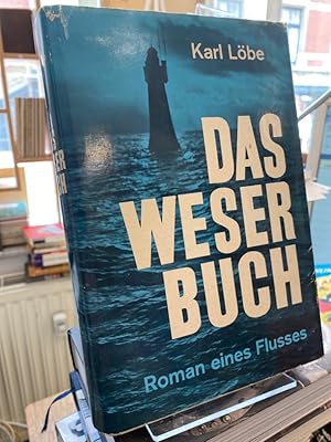 Das Weserbuch. Roman eines Flusses.