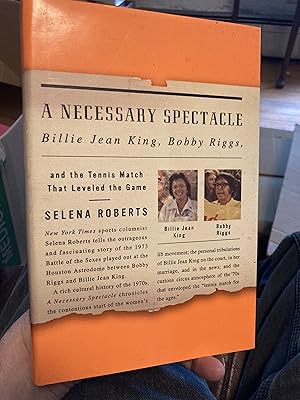 Image du vendeur pour A Necessary Spectacle: Billie Jean King, Bobby Riggs, and the Tennis Match That Leveled the Game mis en vente par A.C. Daniel's Collectable Books